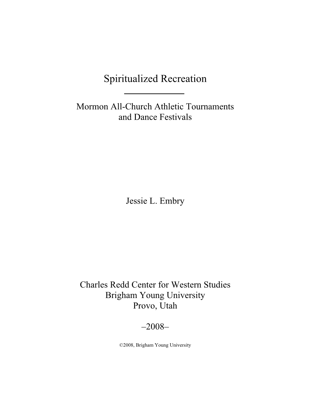 Mormon All-Church Athletic Tournaments and Dance Festivals Jessie L. Embry Charles Redd Center for Western Studies Brigham Young University Provo, Utah