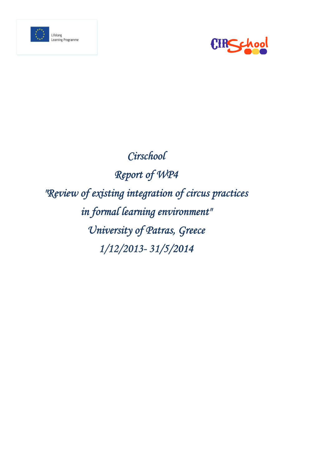 Cirschool Report of WP4 "Review of Existing Integration of Circus Practices in Formal Learning Environment" University of Patras, Greece 1/12/2013- 31/5/2014