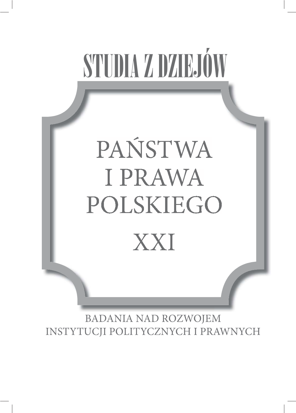 Studia Z Dziejów Państwa I Prawa Polskiego T. XXI 2018 Badania Nad