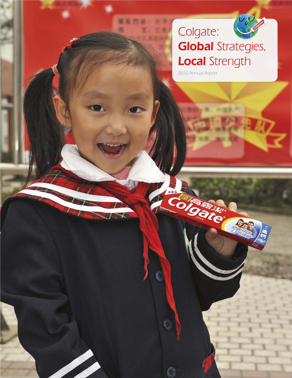 Colgate: Global Strategies, Local Strength 2010 Annual Report Worldreginfo - Cdcd799b-F638-41Fe-9693-D5fe5fc8fbf2 Colgate: Global Strategies, Local Strength