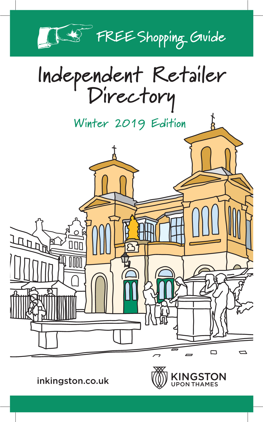 Independent Retailer Directory Winter 2019 Edition Kingston Has Over 150 Independent Retailers, Making It One of London’S Top Shopping Destinations