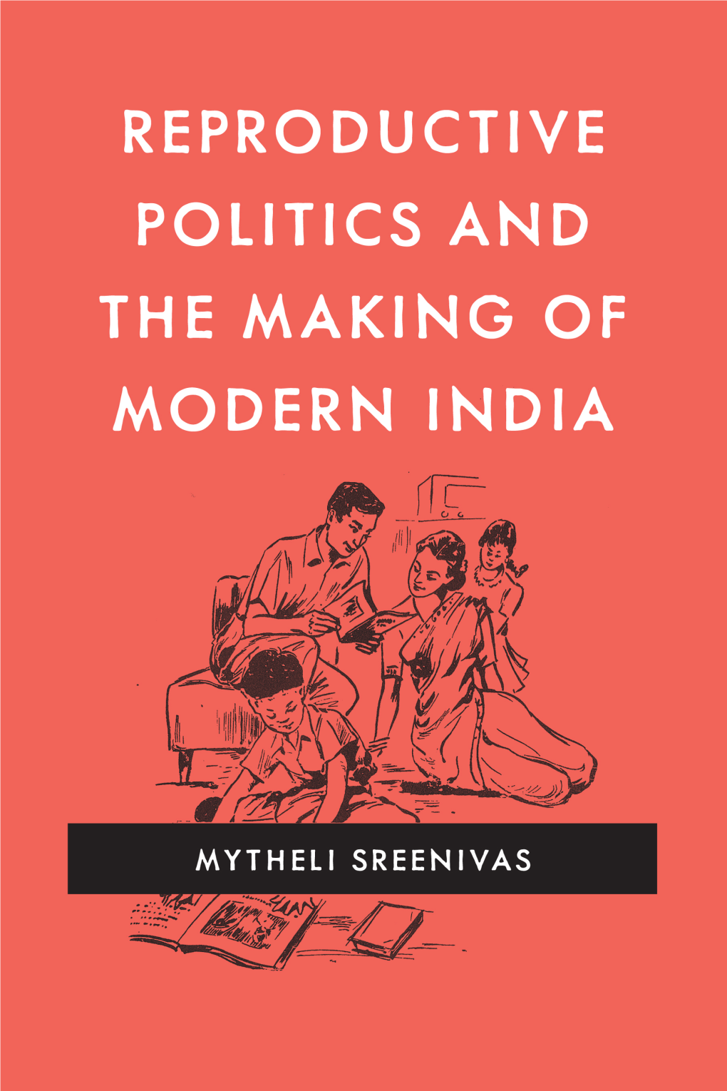 Reproductive Politics and the Making of Modern India