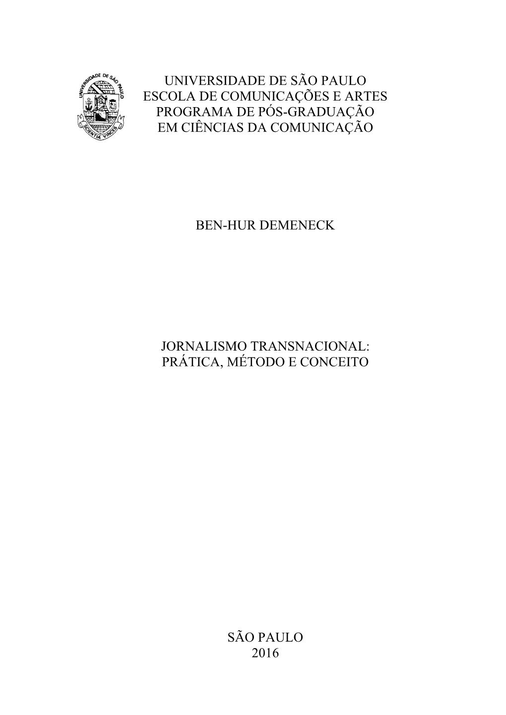 Universidade De São Paulo Escola De Comunicações E Artes Programa De Pós-Graduação Em Ciências Da Comunicação Ben-Hur D