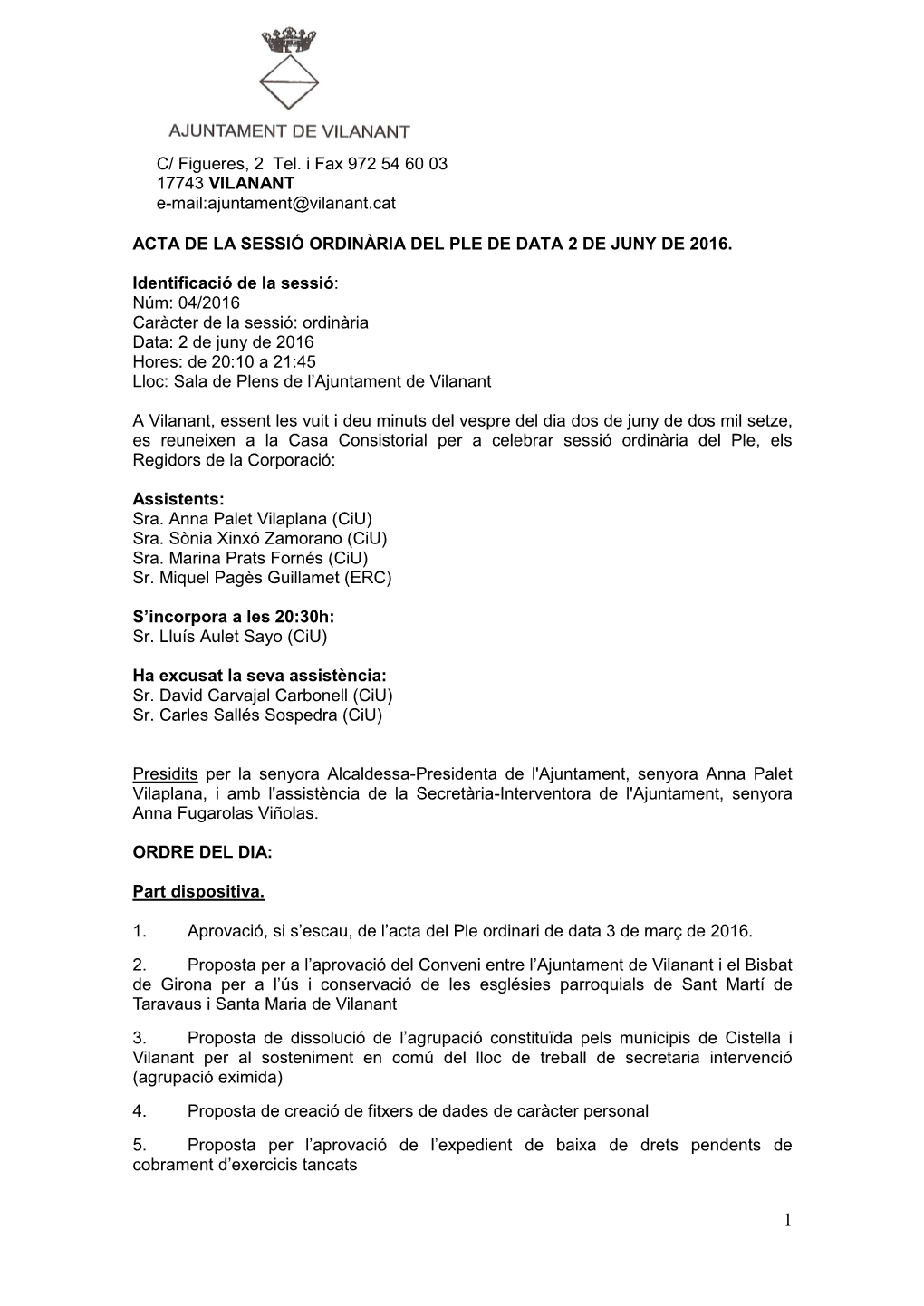 C/ Figueres, 2 Tel. I Fax 972 54 60 03 17743 VILANANT E-Mail:Ajuntament@Vilanant.Cat ACTA DE LA SESSIÓ ORDINÀRIA DEL PLE DE D