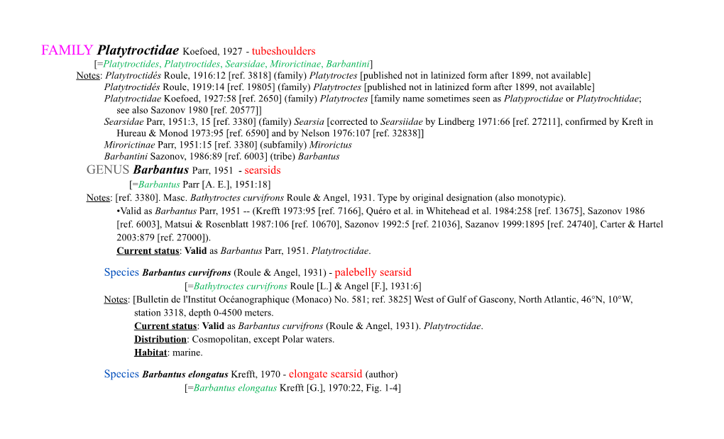 FAMILY Platytroctidae Koefoed, 1927 - Tubeshoulders [=Platytroctides, Platytroctides, Searsidae, Mirorictinae, Barbantini] Notes: Platytroctidés Roule, 1916:12 [Ref