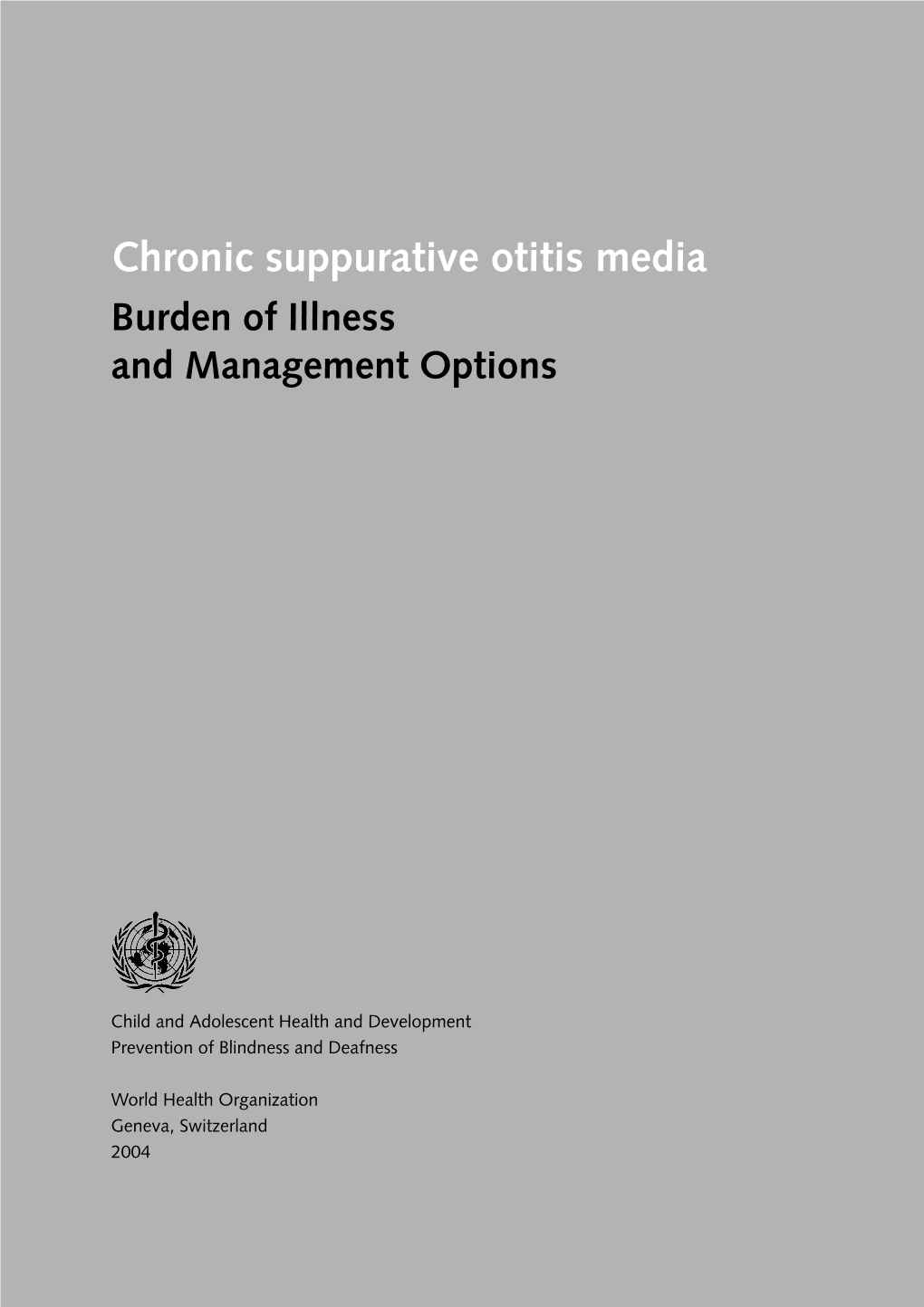 Chronic Suppurative Otitis Media: Burden of Illness and Management Options Or Bathing Also Leads to Intermittent and Unpleasant Discharges