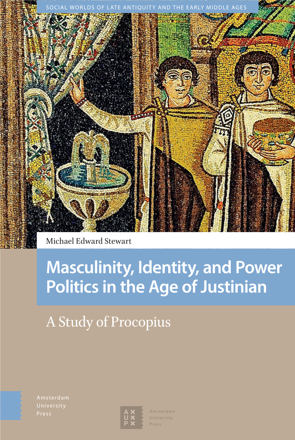 Masculinity, Identity, and Power Politics in the Age of Justinian