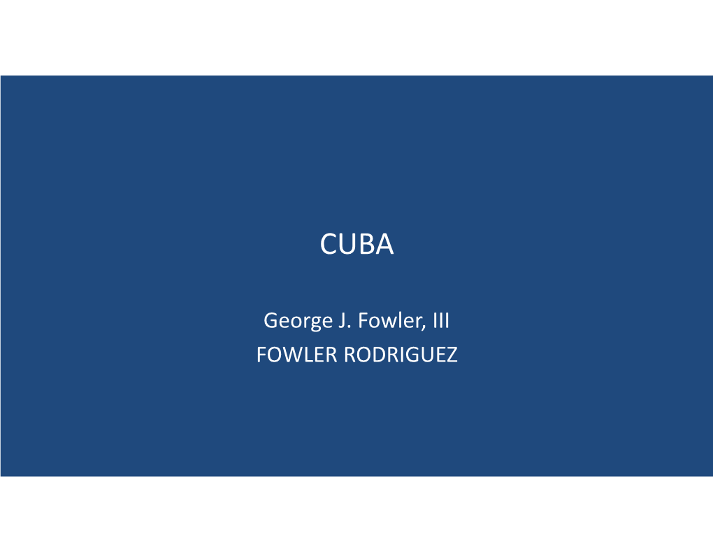 George J. Fowler, III FOWLER RODRIGUEZ Can You Engage in Profitable Business with a Dictatorial Regime Which Is Embargoed by the U.S