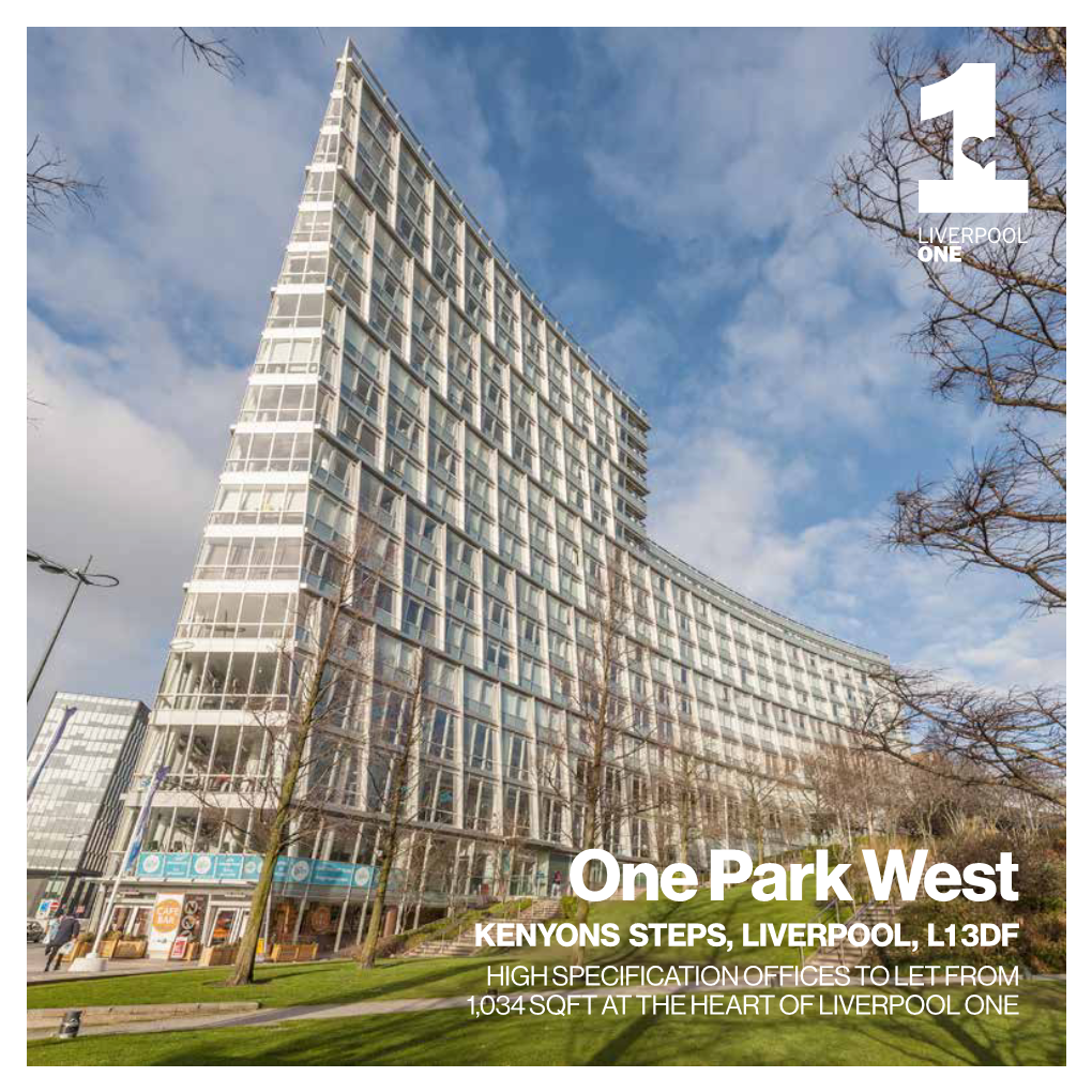 One Park West KENYONS STEPS, LIVERPOOL, L1 3DF HIGH SPECIFICATION OFFICES to LET from 1,034 SQFT at the HEART of LIVERPOOL ONE Ready for Occupation