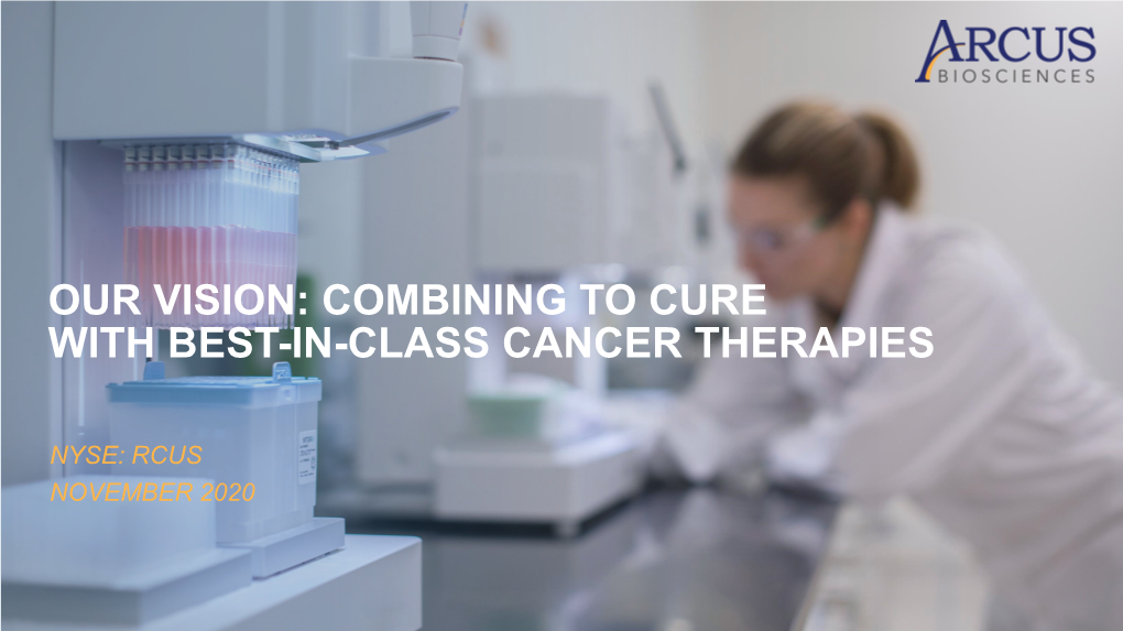Our Vision: Combining to Cure with Best-In-Class Cancer Therapies