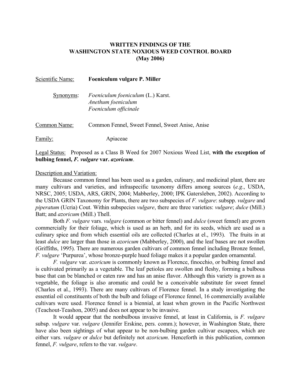 WRITTEN FINDINGS of the WASHINGTON STATE NOXIOUS WEED CONTROL BOARD (May 2006) Scientific Name: Foeniculum Vulgare P. Miller Sy