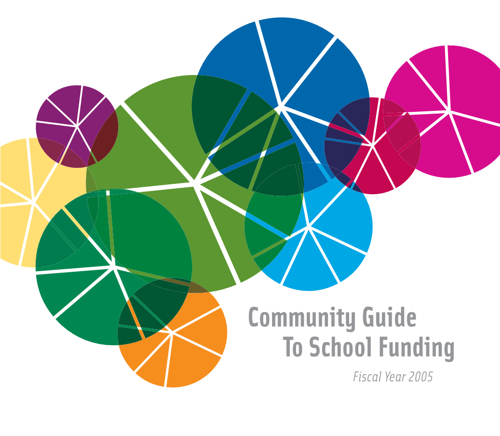 Community Guide to School Funding Fiscal Year 2005 Dear Community Member