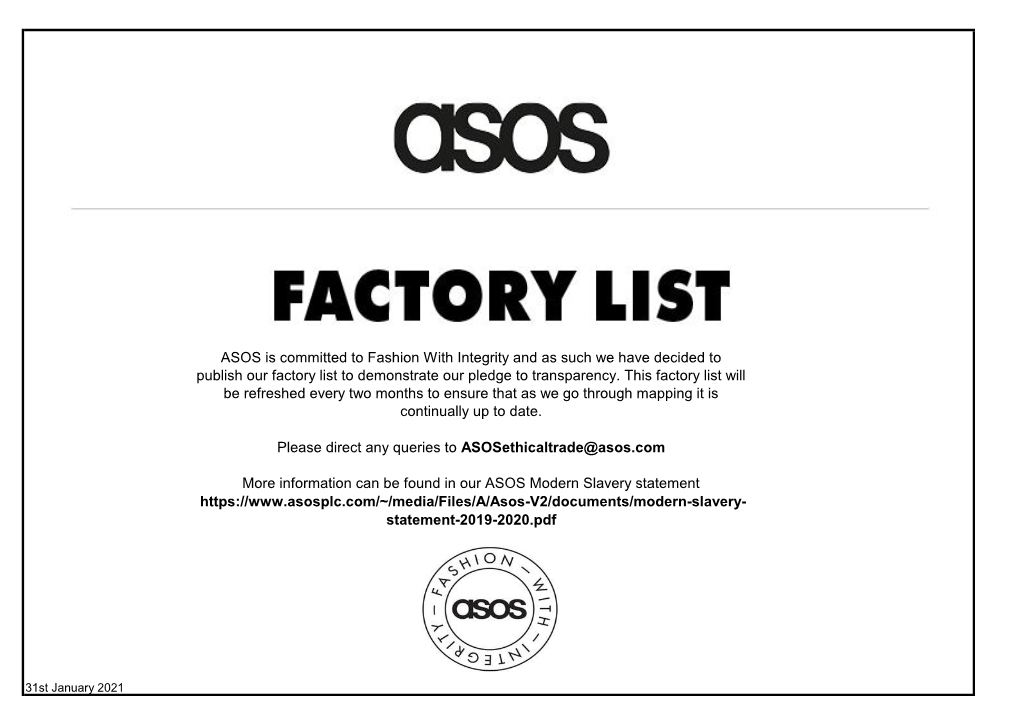 ASOS Is Committed to Fashion with Integrity and As Such We Have Decided to Publish Our Factory List to Demonstrate Our Pledge to Transparency