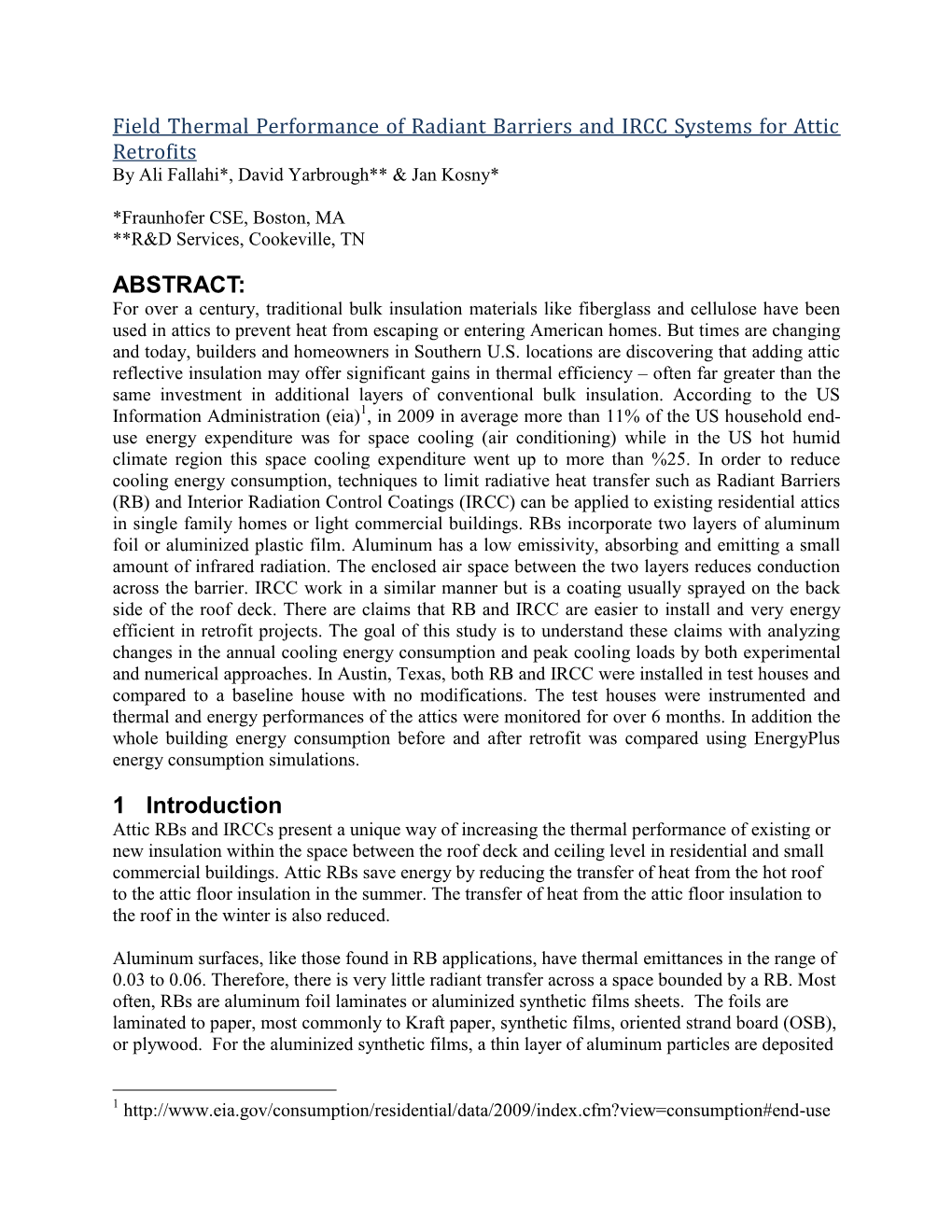 Field Thermal Performance of Radiant Barriers and IRCC Systems for Attic Retrofits by Ali Fallahi*, David Yarbrough** & Jan Kosny*