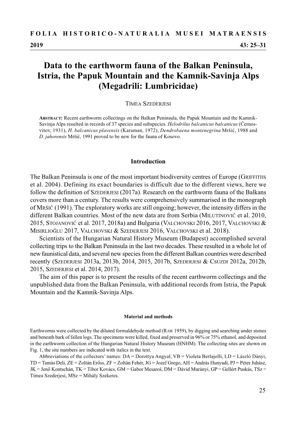Data to the Earthworm Fauna of the Balkan Peninsula, Istria, the Papuk Mountain and the Kamnik-Savinja Alps (Megadrili: Lumbricidae)