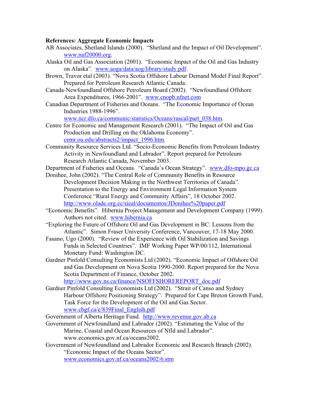 References: Aggregate Economic Impacts AB Associates, Shetland Islands (2000). “Shetland and the Impact of Oil Development”