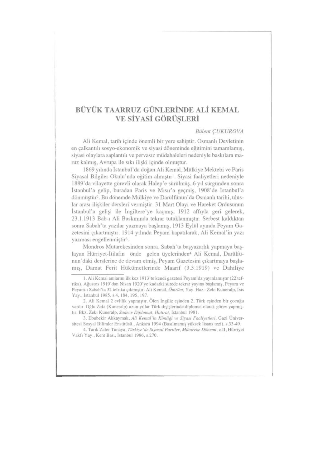 BUYUK TAARRUZ GÜNLERINDE Alı KEMAL VE SIYASI GÖRÜŞLERI Bülent ÇUKUROVA Ali Kemal, Tarih Içinde Önemli Bir Yere Sahiptir