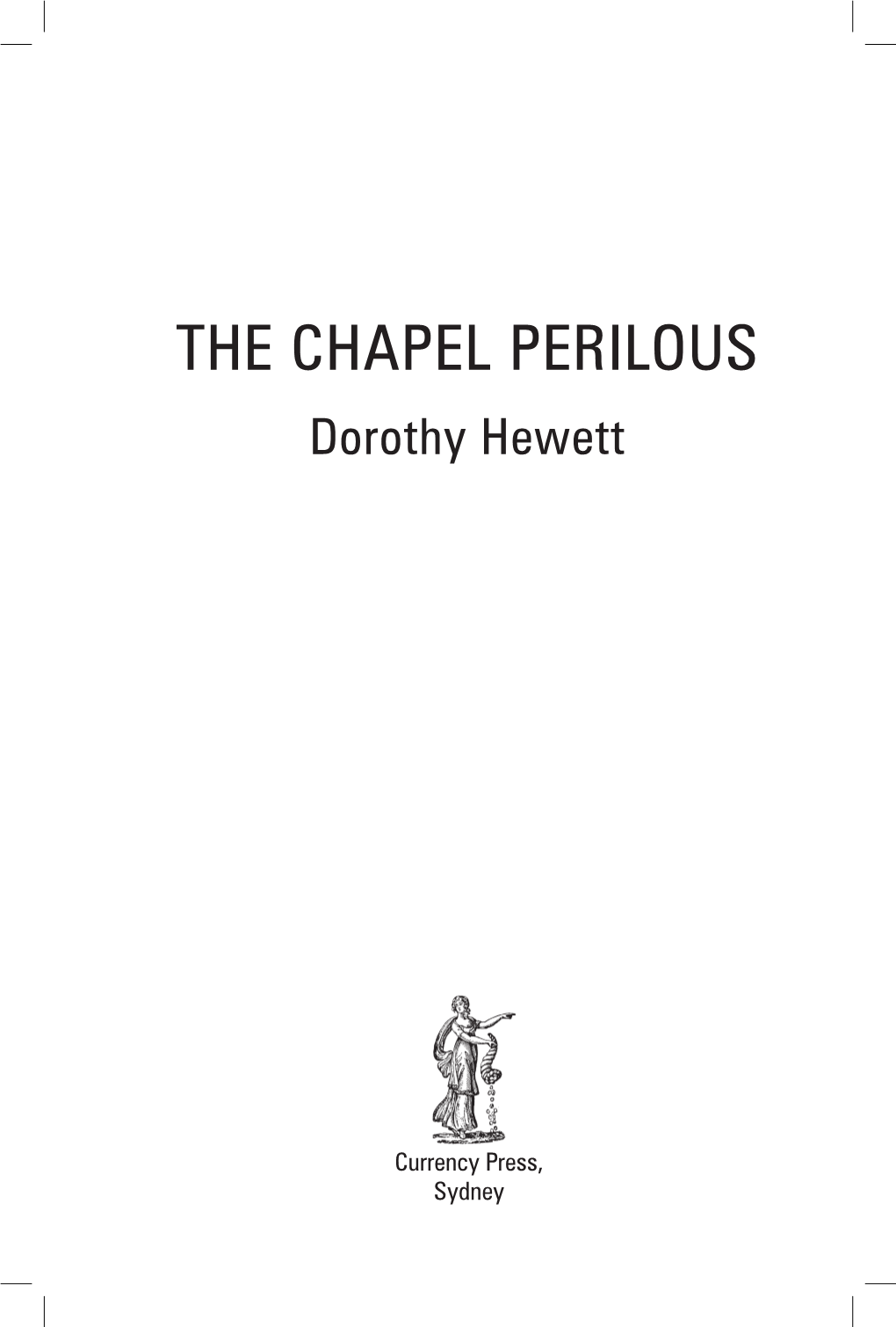 THE CHAPEL PERILOUS Dorothy Hewett