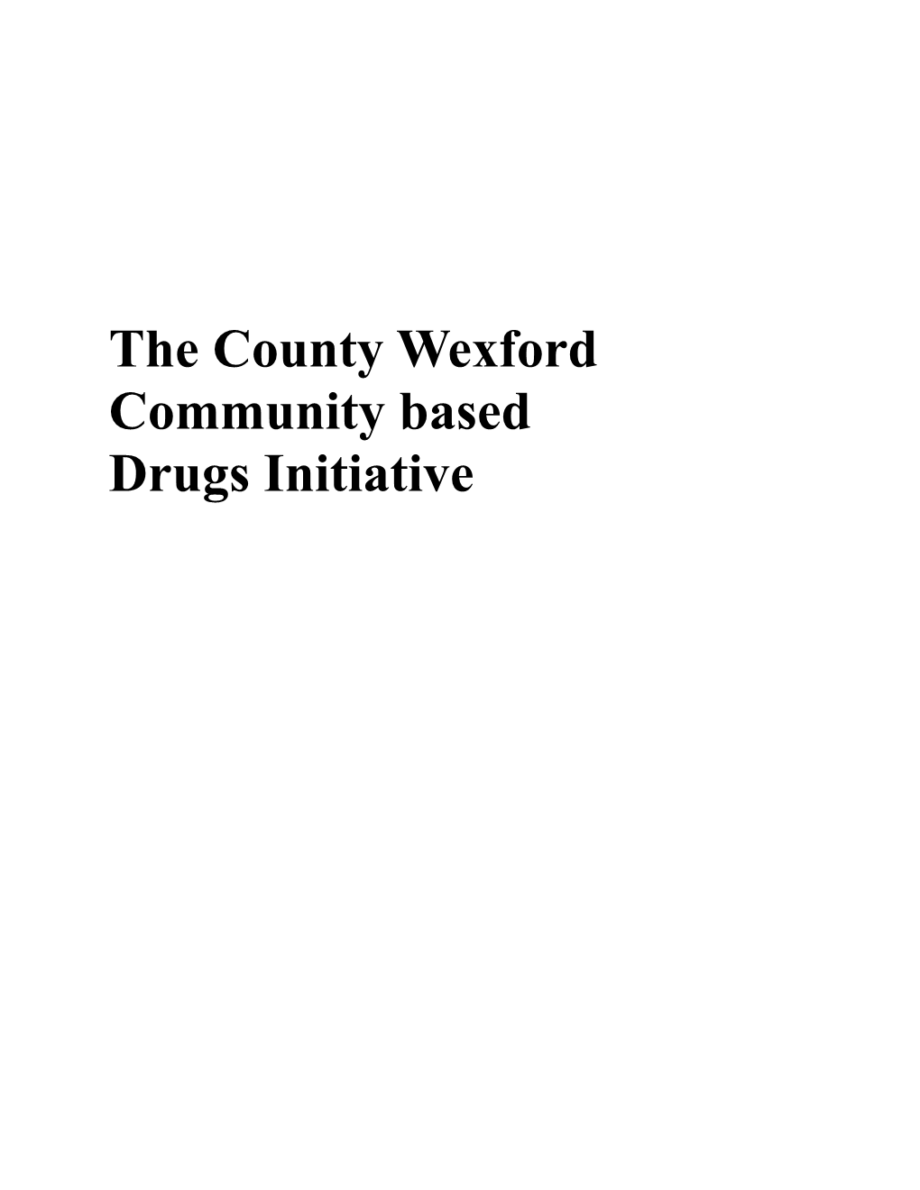The County Wexford Community Based Drugs Initiative: Proposal For