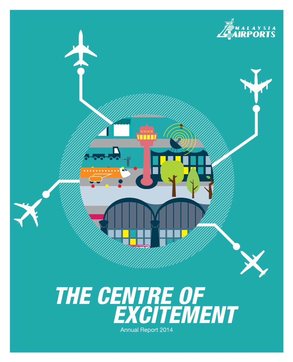 THE CENTRE of EXCITEMENT Annual Report 2014 2 Malaysia Airports Holdings Berhad • Annual Report 2014 16Th ANNUAL GENERAL MEETING
