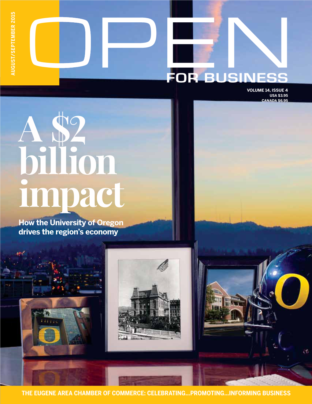 FOR BUSINESS VOLUME 14, ISSUE 4 USA $3.95 CANADA $6.95 a $2 Billion Impact How the University of Oregon Drives the Region’S Economy