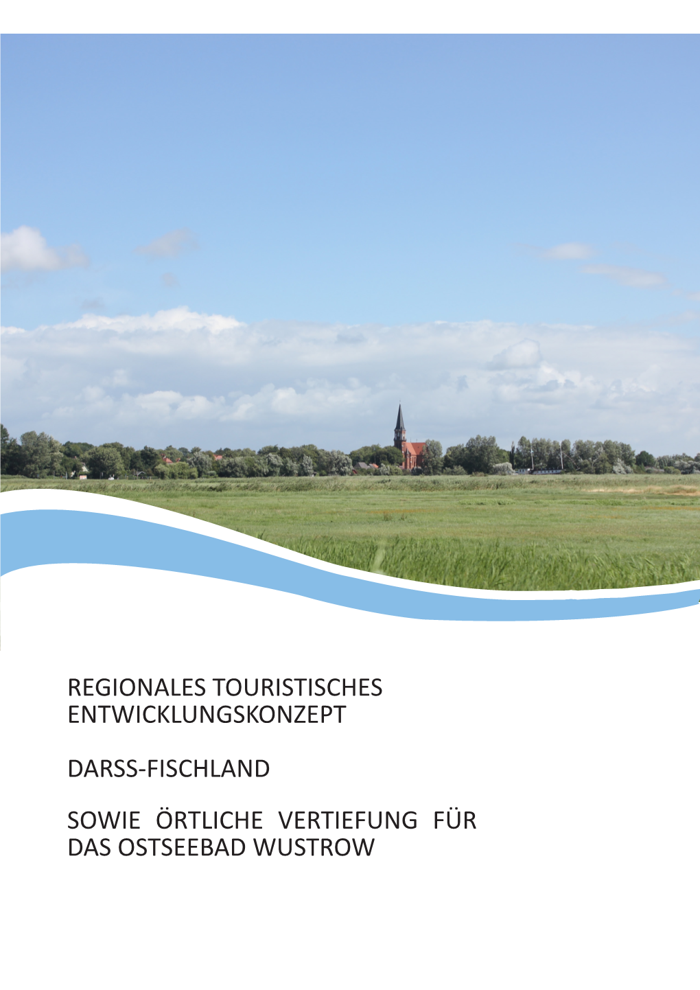 Regionales Touristisches Entwicklungskonzept Darss-Fischland Sowie Örtliche Vertiefung Für Das Ostseebad Wustrow