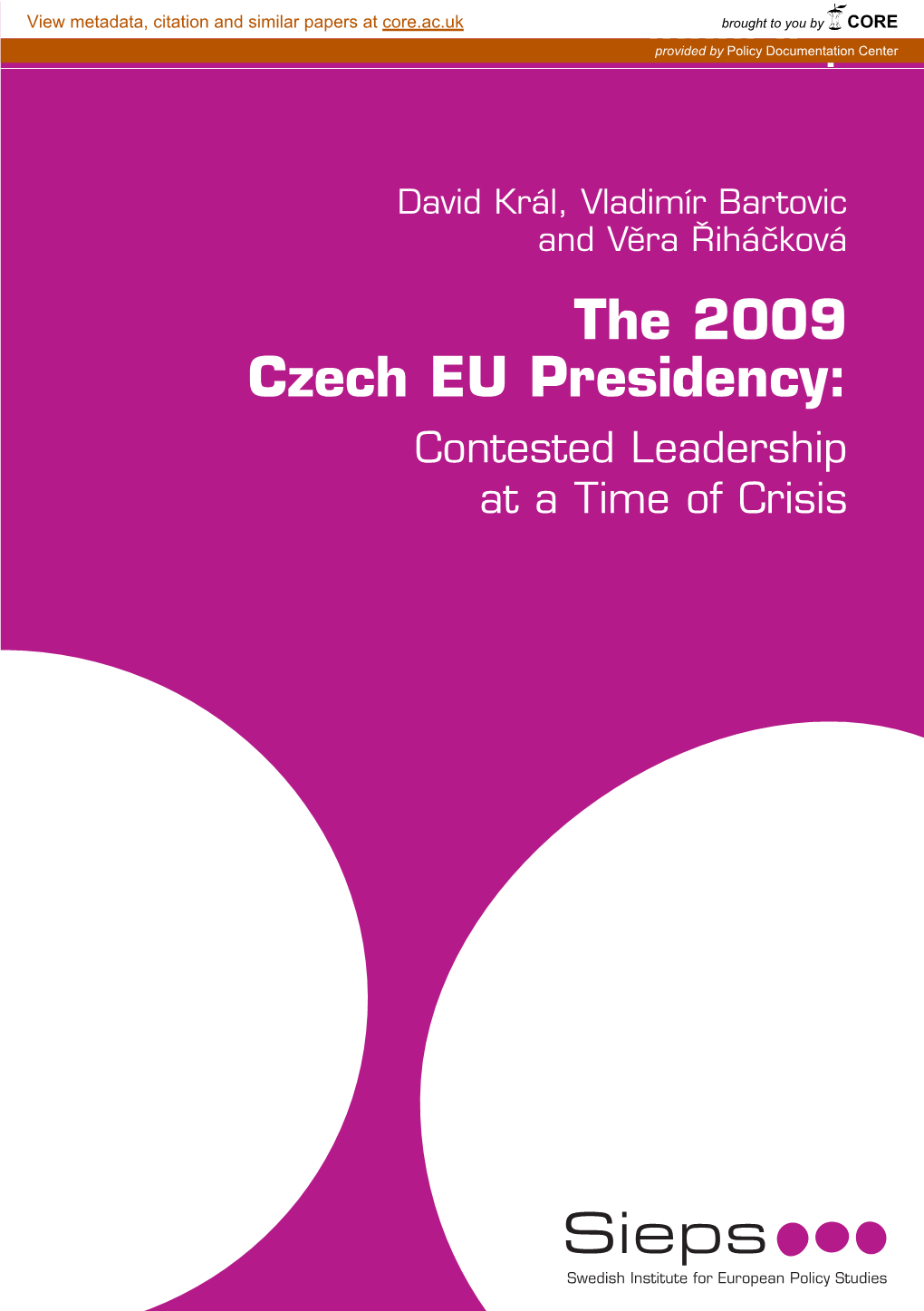 The 2009 Czech EU Presidency: Contested Leadership at a Time of Crisis David Král, Vladimír Bartovic and Vˇera Rˇ Iháˇcková