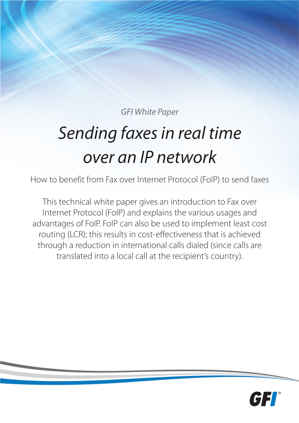 Sending Faxes in Real Time Over an IP Network How to Benefit from Fax Over Internet Protocol (Foip) to Send Faxes