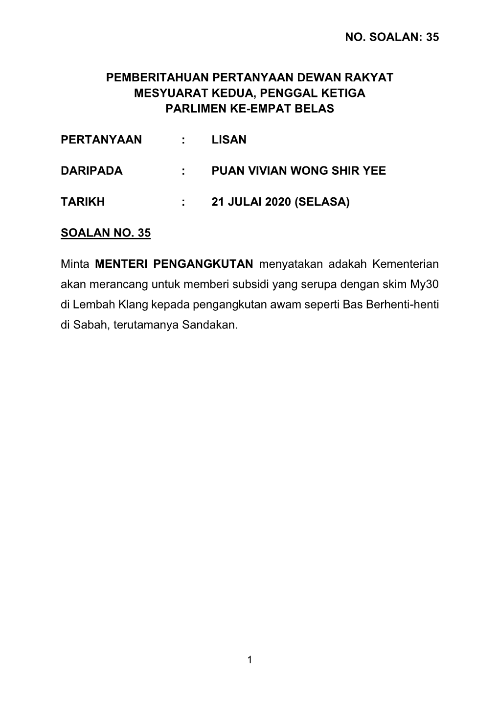 No. Soalan: 35 Pemberitahuan Pertanyaan Dewan Rakyat Mesyuarat Kedua, Penggal Ketiga Parlimen Ke-Empat Belas Pertanyaan : Lisan