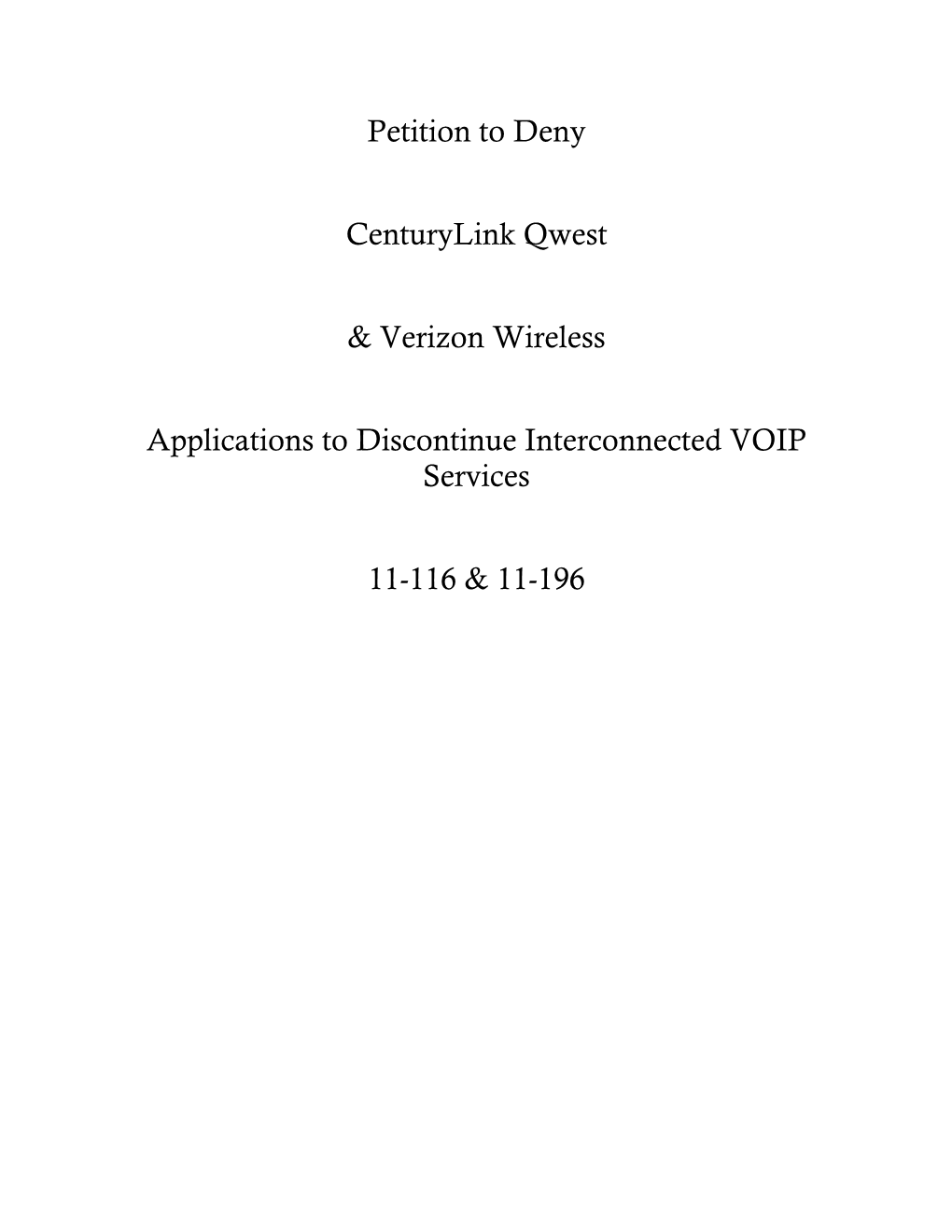 Petition to Deny Centurylink Qwest & Verizon Wireless Applications to Discontinue Interconnected VOIP Services 11-116 &