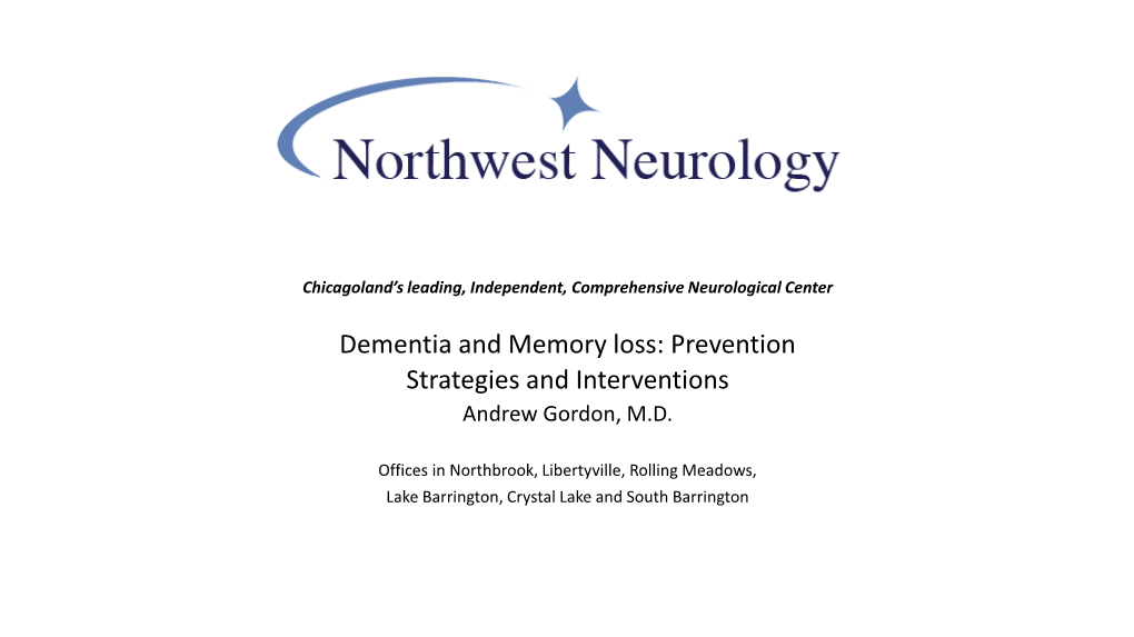 Dementia and Memory Loss: Prevention Strategies and Interventions Andrew Gordon, M.D