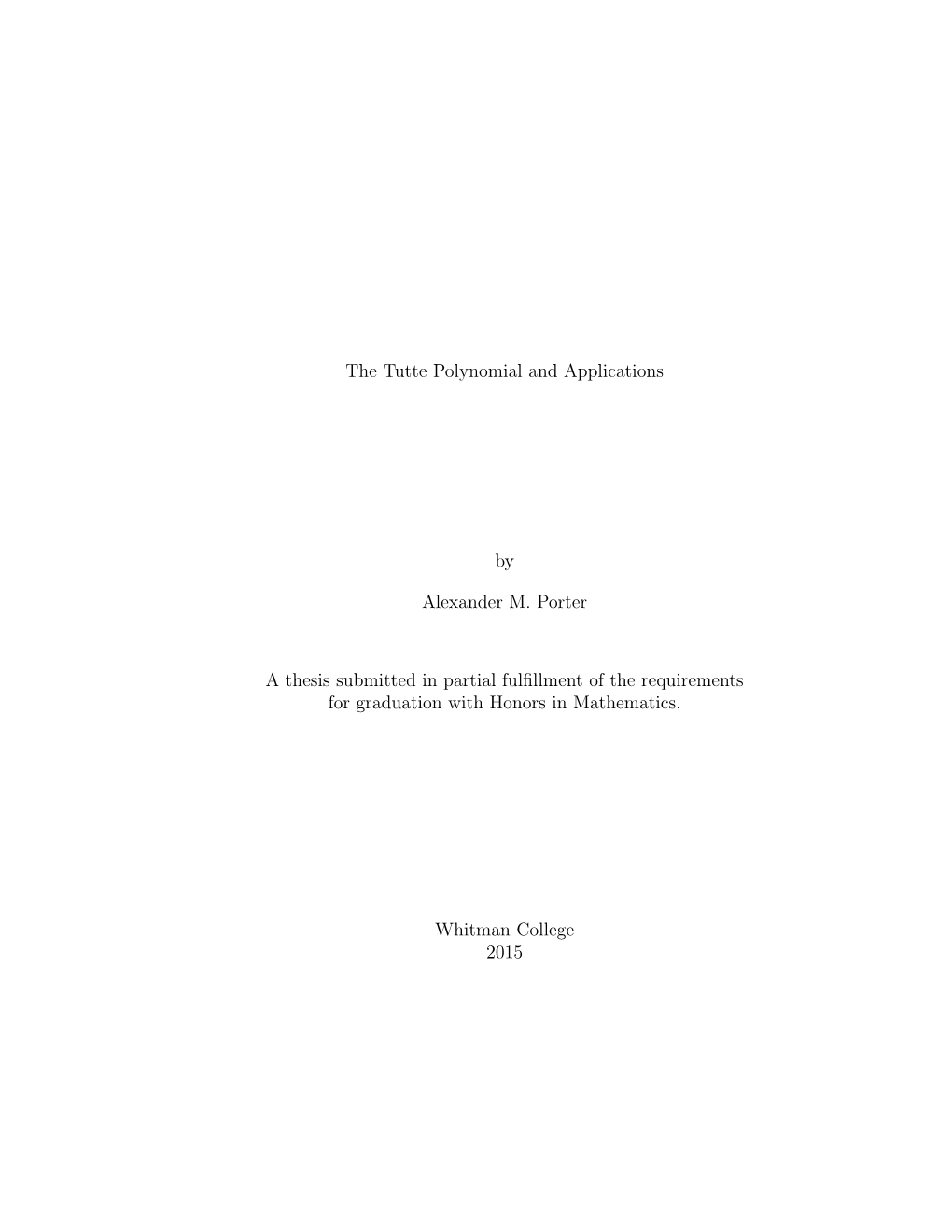 The Tutte Polynomial and Applications by Alexander M. Porter a Thesis