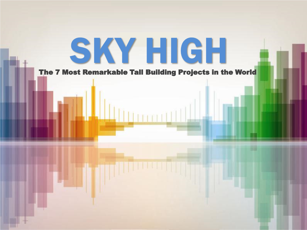 The 7 Most Remarkable Tall Building Projects in the World Shanghai Tower China Due for Completion in 2014, It Will Be the Tallest Building in China at 632M Tall