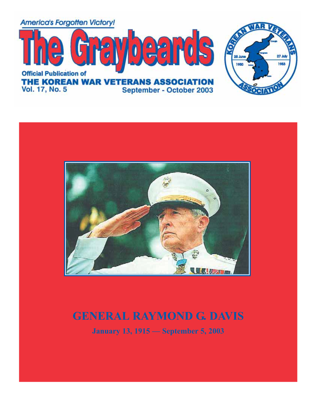 GENERAL RAYMOND G. DAVIS January 13, 1915 — September 5, 2003 Joseph Pirrello 70 Turf Road, Staten Island, NY 10314-6015 PH: 718-983-6803 the Graybeards Charles R