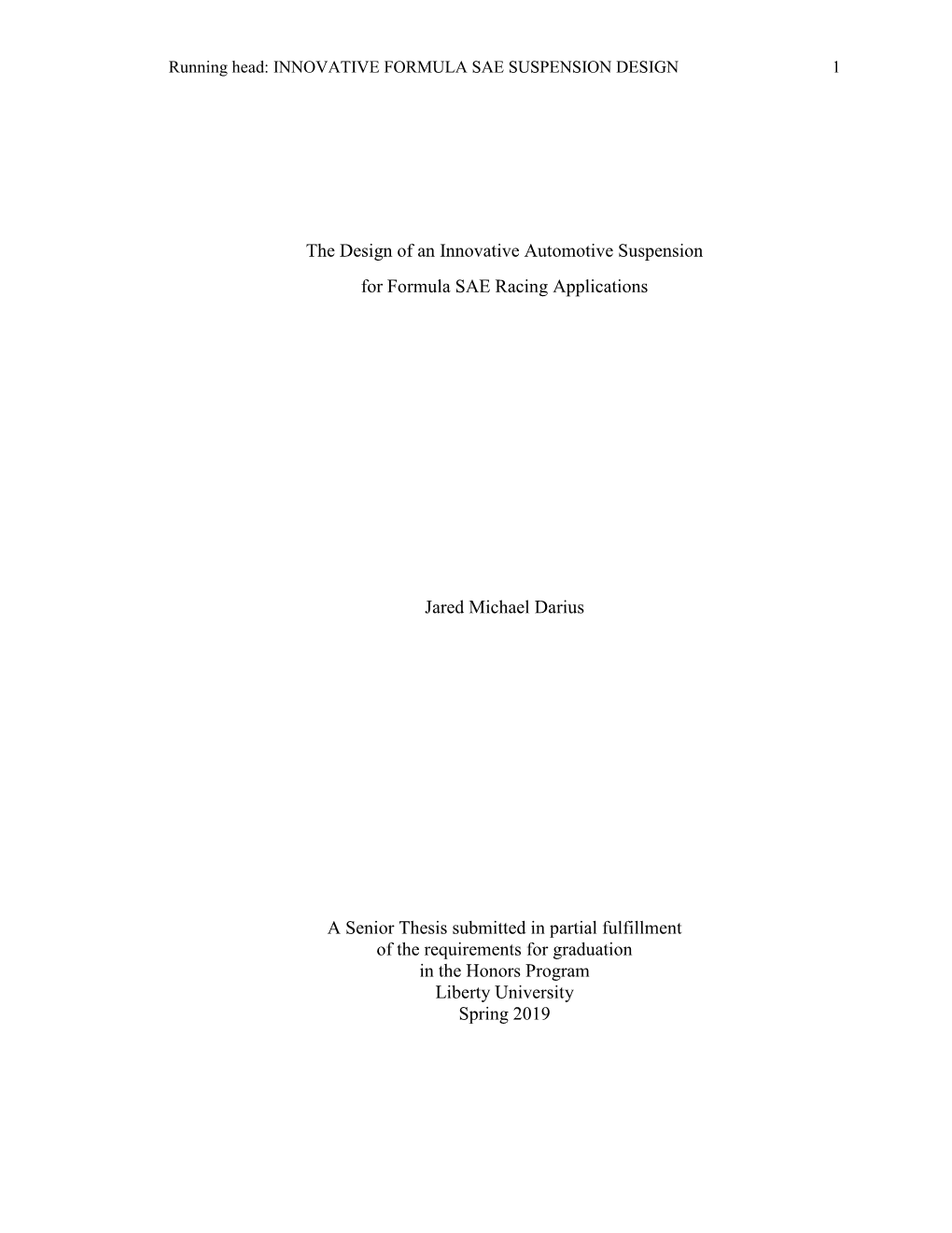 The Design of an Innovative Automotive Suspension for Formula SAE Racing Applications Jared Michael Darius a Senior Thesis Subm