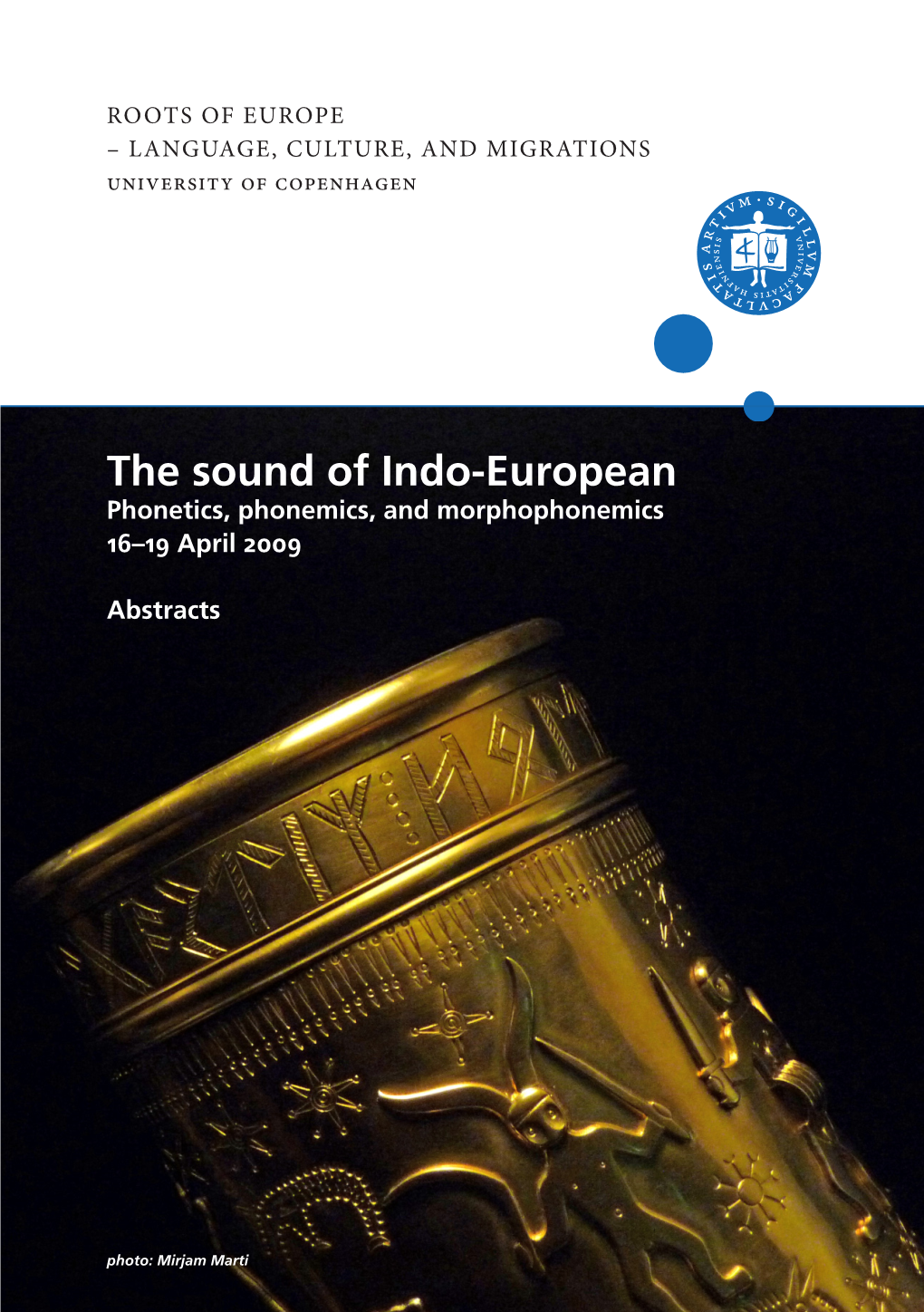 The Sound of Indo-European Phonetics, Phonemics, and Morphophonemics 16–19 April 2009