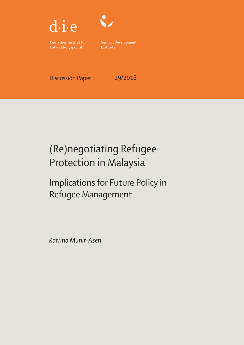 (Re)Negotiating Refugee Protection in Malaysia Implications for Future Policy in Refugee Management