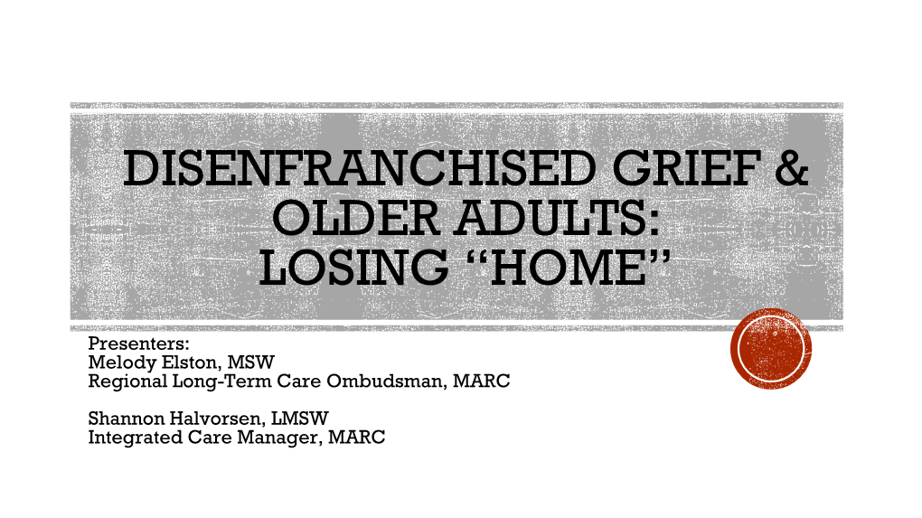 Disenfranchised Grief & Older Adults: Losing “Home”