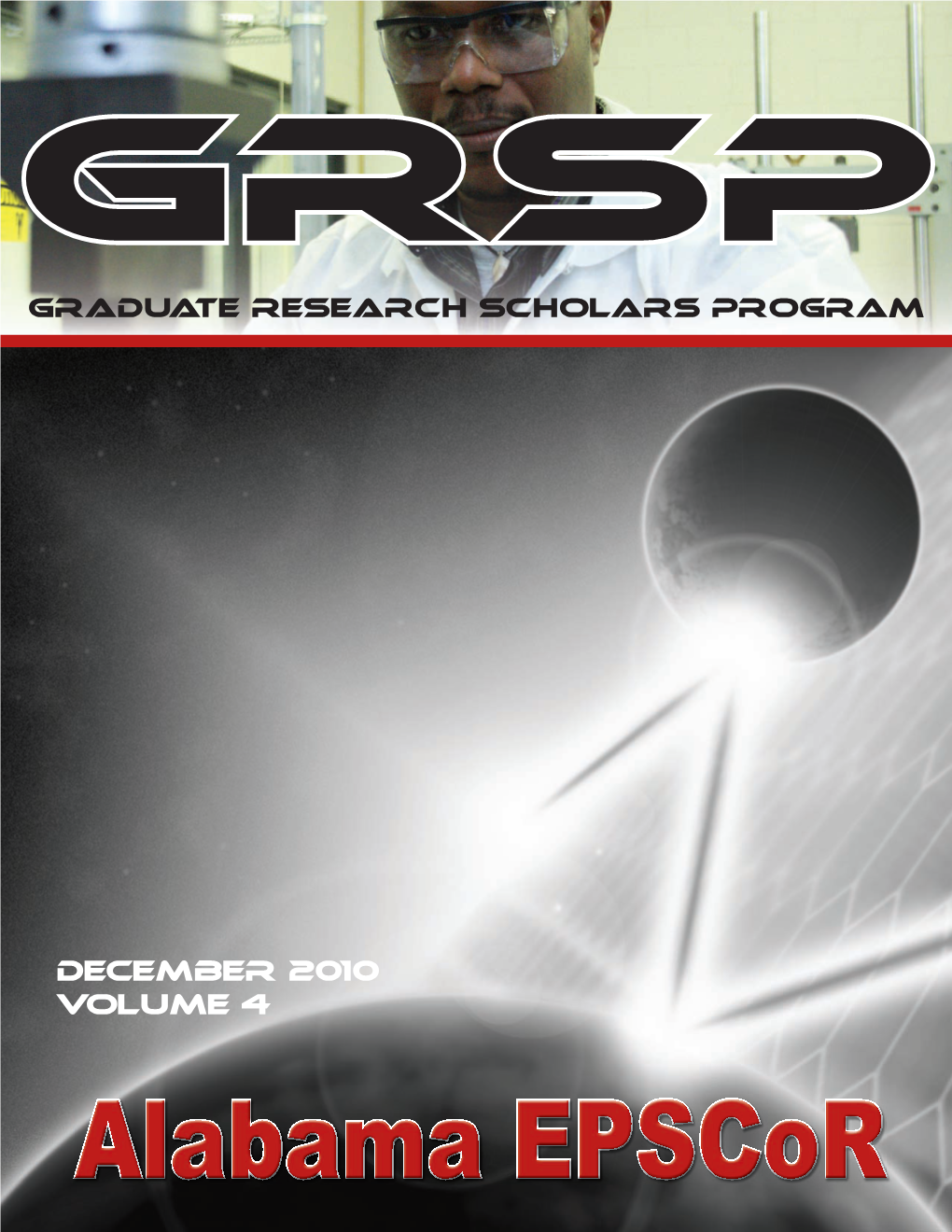 December 2010 Volume 4 Alabama Epscor Alabama’S Graduate Research Scholars Program - GRSP