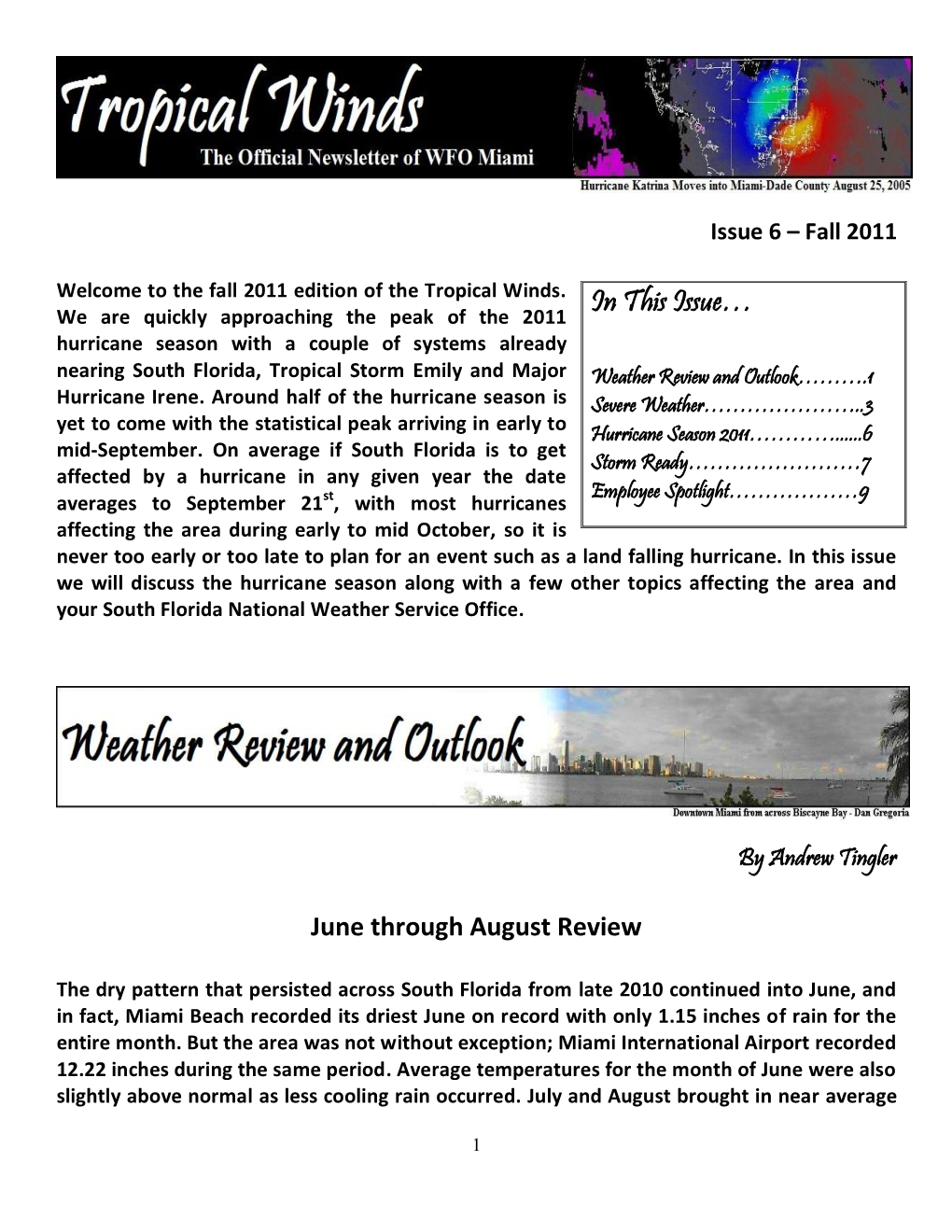 In This Issue… Hurricane Season with a Couple of Systems Already Nearing South Florida, Tropical Storm Emily and Major Weather Review and Outlook……….1 Hurricane Irene
