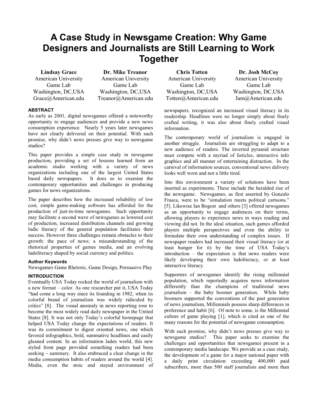 A Case Study in Newsgame Creation: Why Game Designers and Journalists Are Still Learning to Work Together Lindsay Grace Dr