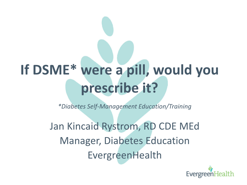 If DSME* Were a Pill, Would You Prescribe