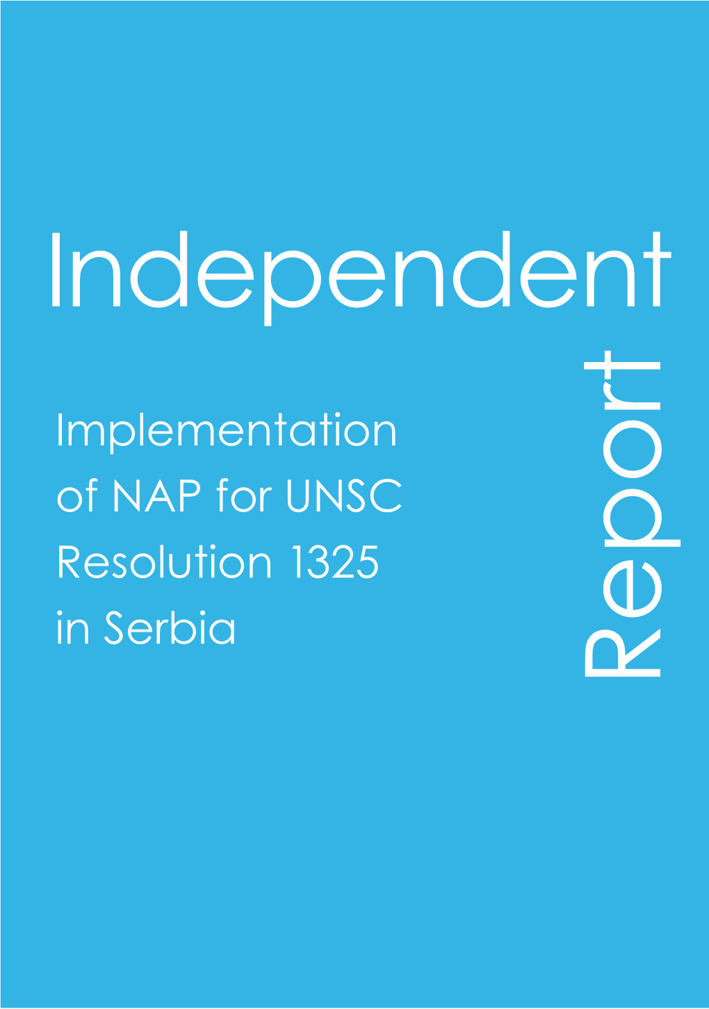 Independent Report on the Implementation of Nap for Unsc Resolution 1325 in Serbia