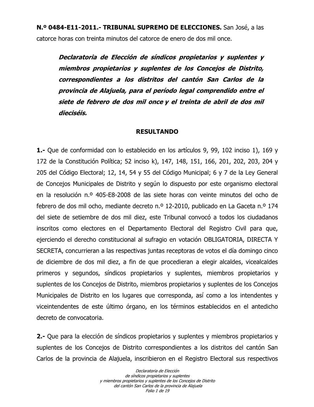 0484-E11-2011 (Declaratoria Síndicos Y Concejales San Carlos)