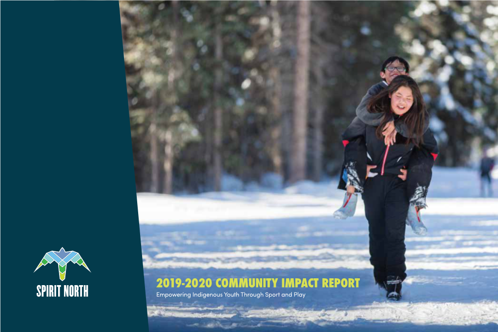 2019-2020 COMMUNITY IMPACT REPORT Empowering Indigenous Youth Through Sport and Play CONTENTS