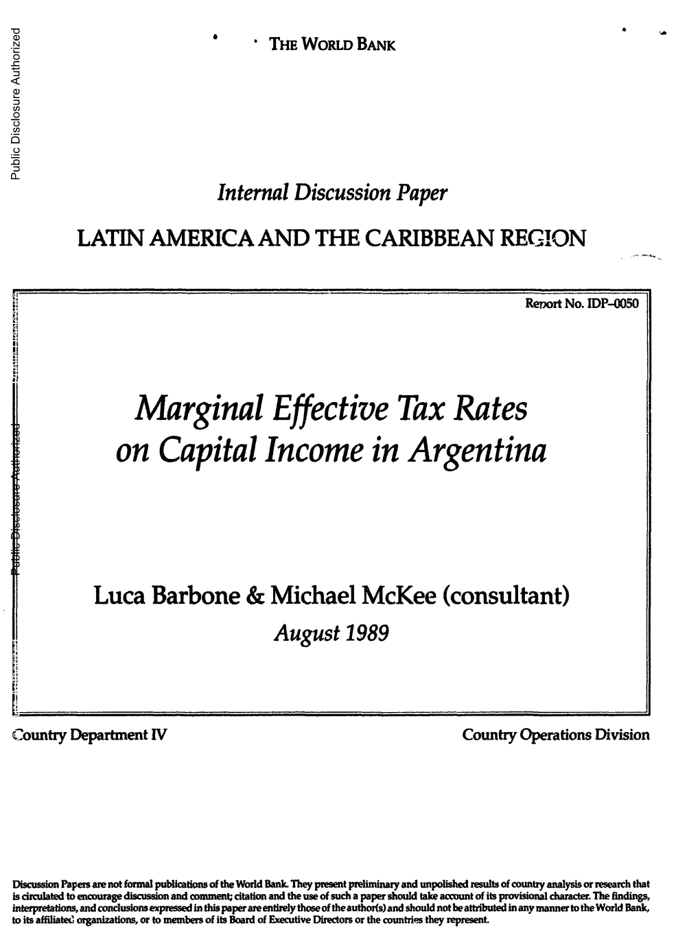 Marginal Effective Tax Rates on Capitalincome in Argentina Public Disclosure Authorized Luca Barbone & Michael Mckee (Consultant) August 1989