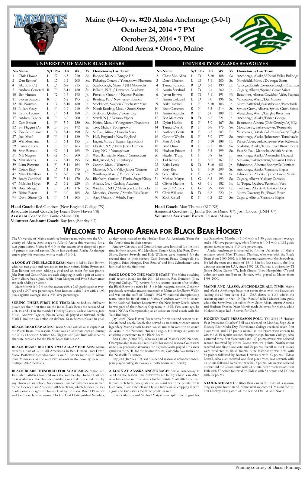 Maine (0-4-0) Vs. #20 Alaska Anchorage (3-0-1) October 24, 2014 • 7 PM October 25, 2014 • 7 PM Alfond Arena • Orono, Maine