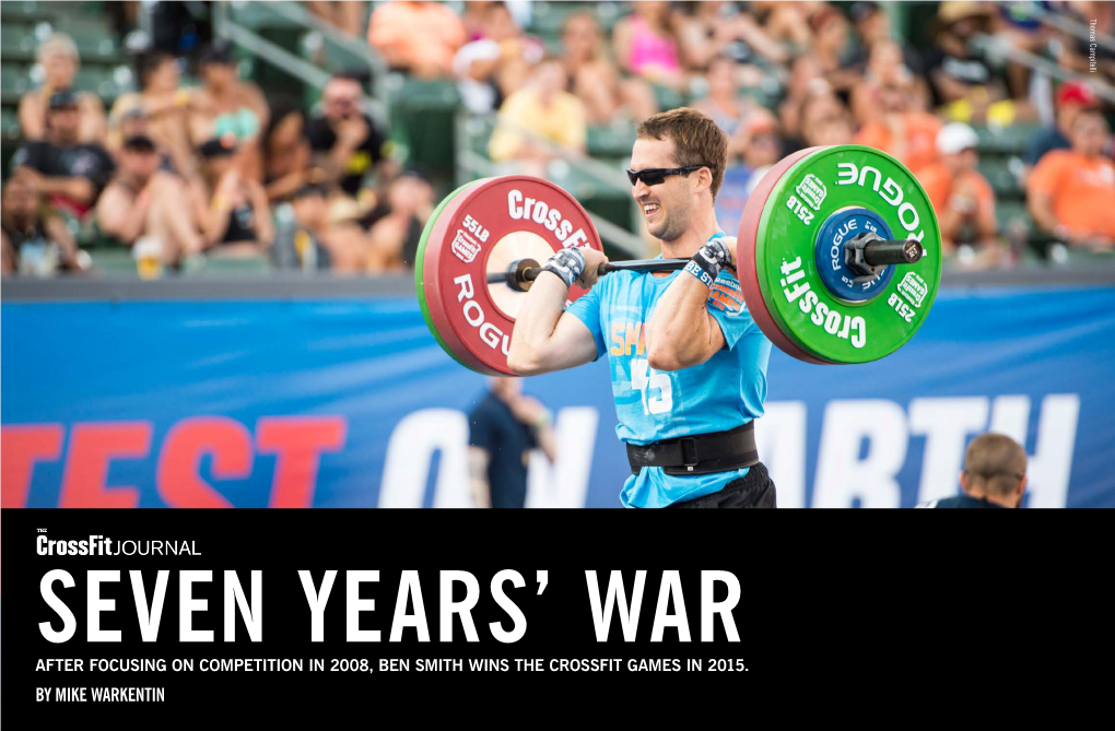 BY MIKE WARKENTIN CROSSFIT JOURNAL | AUGUST 2015 1 July 26, Ben Smith Was Crowned the Fittest Man on Earth