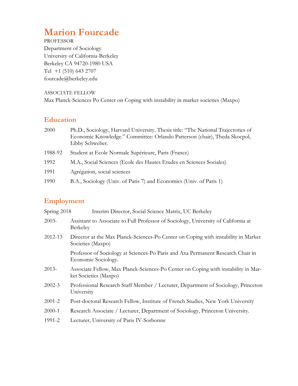 Marion Fourcade PROFESSOR Department of Sociology University of California-Berkeley Berkeley CA 94720-1980 USA Tel +1 (510) 643 2707 Fourcade@Berkeley.Edu