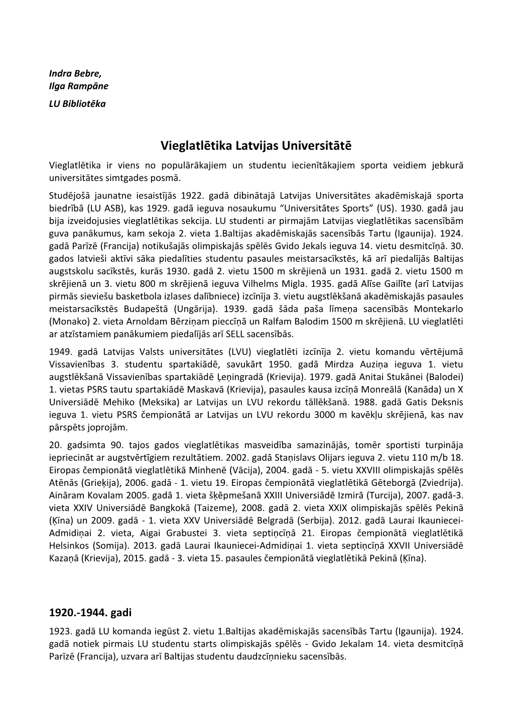 Vieglatlētika Latvijas Universitātē Vieglatlētika Ir Viens No Populārākajiem Un Studentu Iecienītākajiem Sporta Veidiem Jebkurā Universitātes Simtgades Posmā